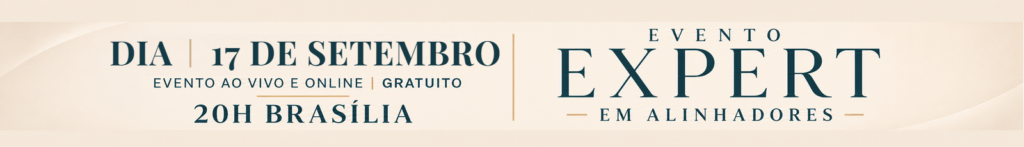 Evento Expert em Alinhadores - dia 17 de setembro, 20h de Brasilia, online e gratuito